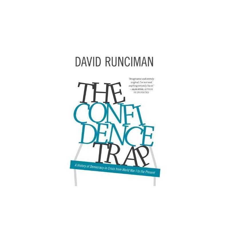 The Confidence Trap: A History of Democracy in Crisis from... by Runciman, David
