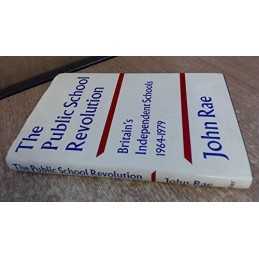 Public School Revolution: Britains Independent Schools... by Rae, John Hardback