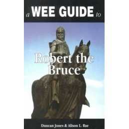 A Wee Guide to Robert the Bruce (Wee..., Rae, Alison L.