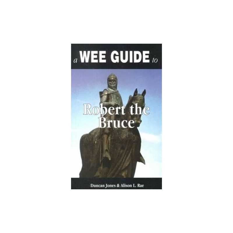 A Wee Guide to Robert the Bruce (Wee..., Rae, Alison L.