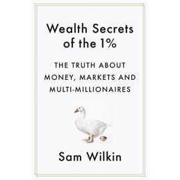 Wealth Secrets of the 1%: The Truth About Money, Markets and M... by Wilkin, Sam