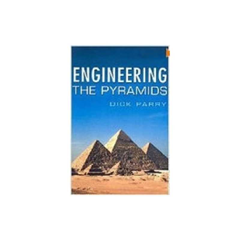 Engineering the Pyramids by Dick Parry Hardback Book