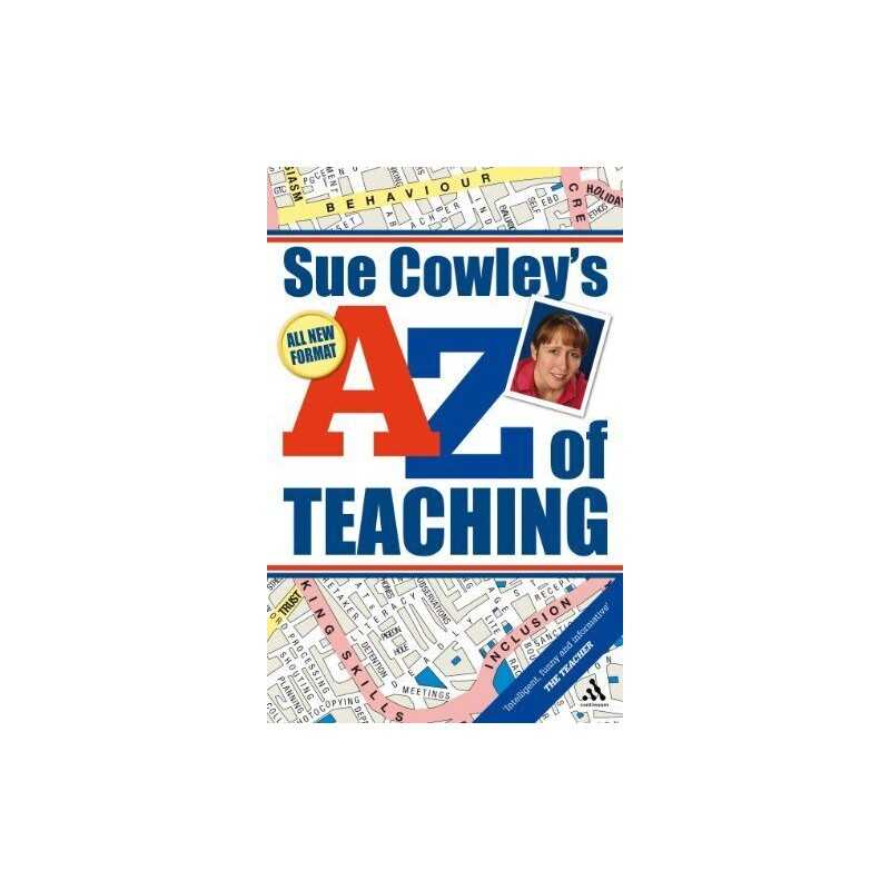 Sue Cowleys A - Z of Teaching by Cowley, Sue Paperback Book