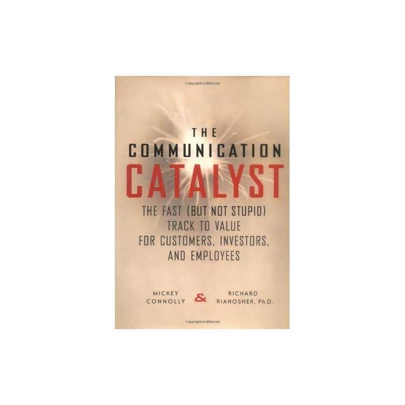 Communication Catalyst: Fast (but Not Stupid) ... by Rianoshek, Richard Hardback