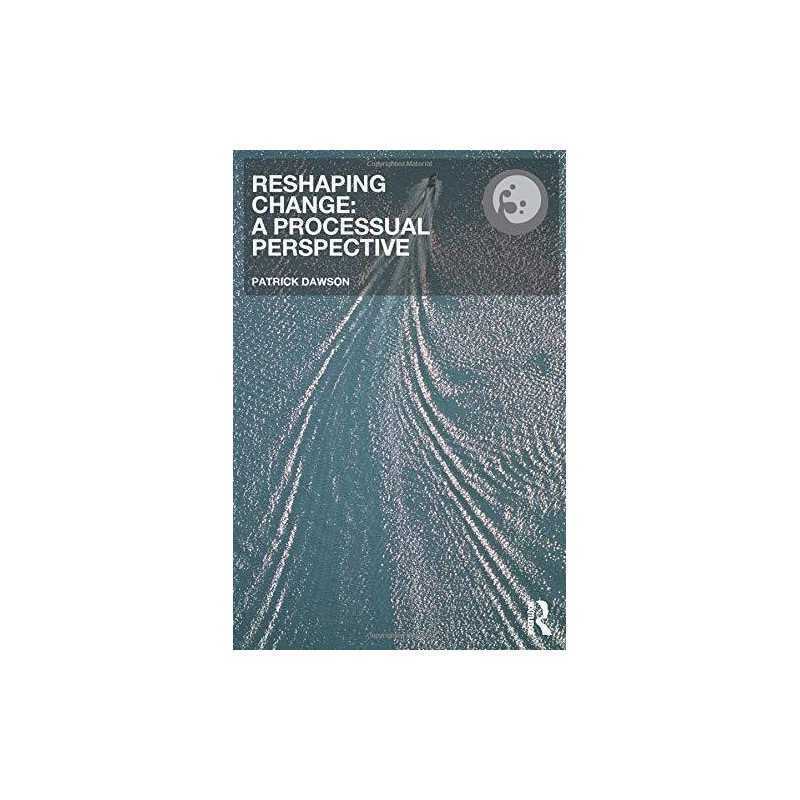 Reshaping Change: A Processual Perspective (Rout... by Dawson, Patrick Paperback