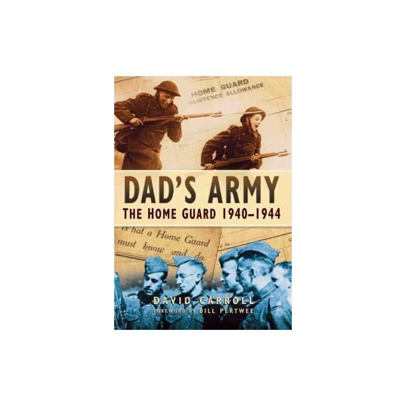 Dads Army: The Home Guard 1940-44 by Carroll Paperback Book