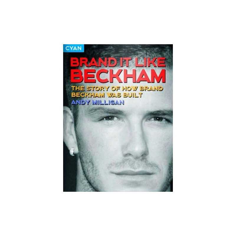 Brand It Like Beckham: The story of how Brand Beck... by Andy Milligan Paperback