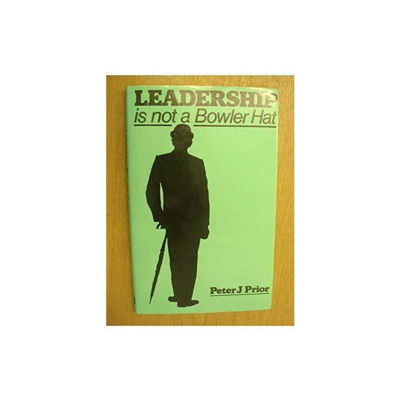 Leadership is Not a Bowler Hat by Prior, Peter Hardback Book