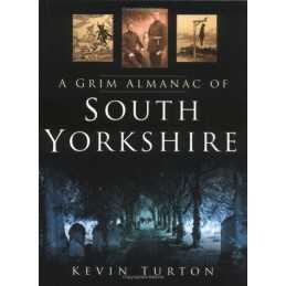 A Grim Almanac of South Yorkshire by Kevin Turton Hardback Book  Fast