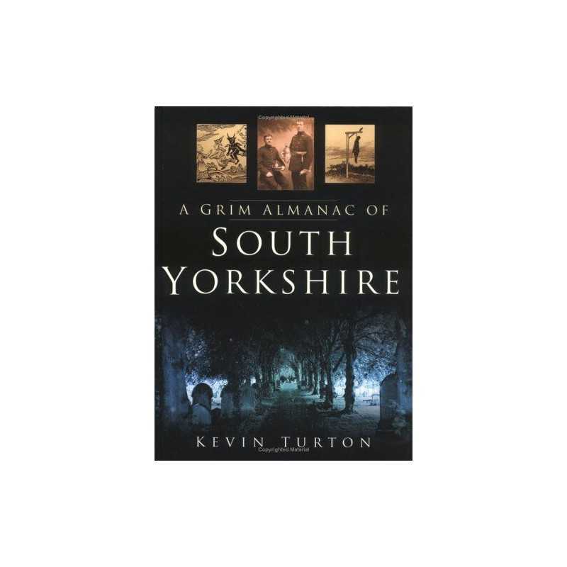 A Grim Almanac of South Yorkshire by Kevin Turton Hardback Book  Fast