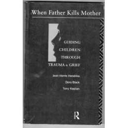 When Father Kills Mother: Helping Children Move Thr... by Kaplan, Tony Paperback