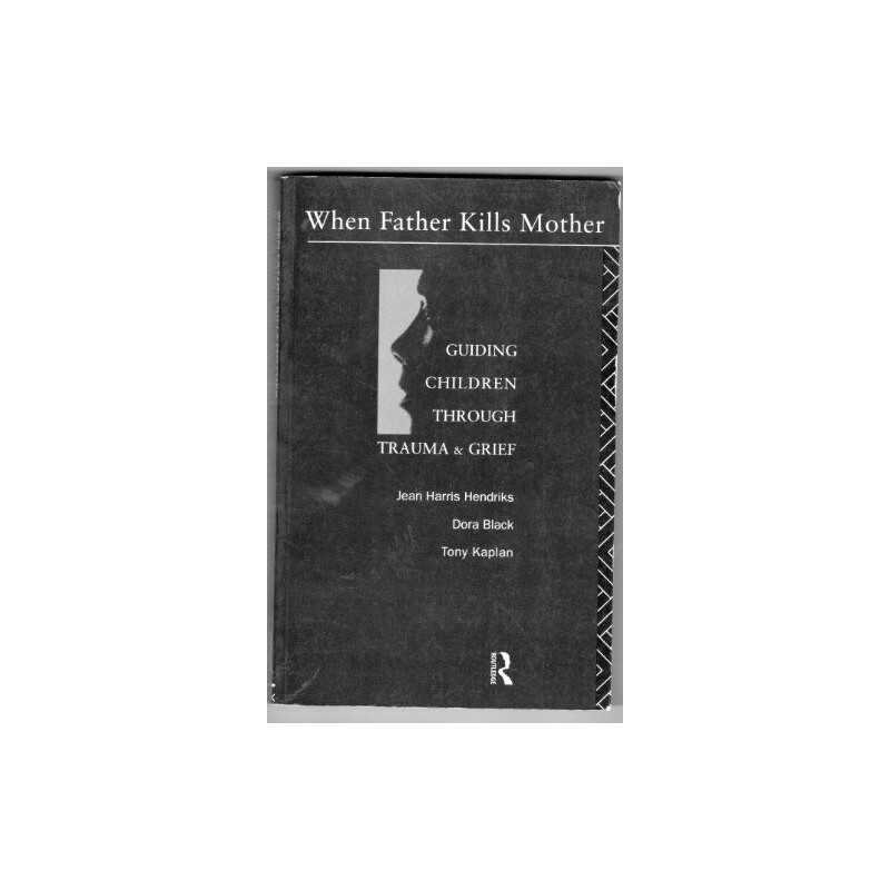 When Father Kills Mother: Helping Children Move Thr... by Kaplan, Tony Paperback