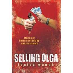 Selling Olga: Stories of Human Traffi..., Waugh, Louisa