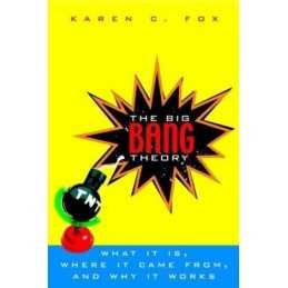 Big Bang Theory: What it is, Where it Came from an... by C. Fox, Karen Paperback