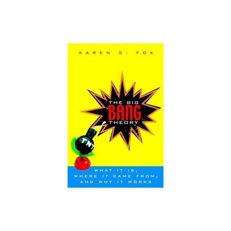 Big Bang Theory: What it is, Where it Came from an... by C. Fox, Karen Paperback