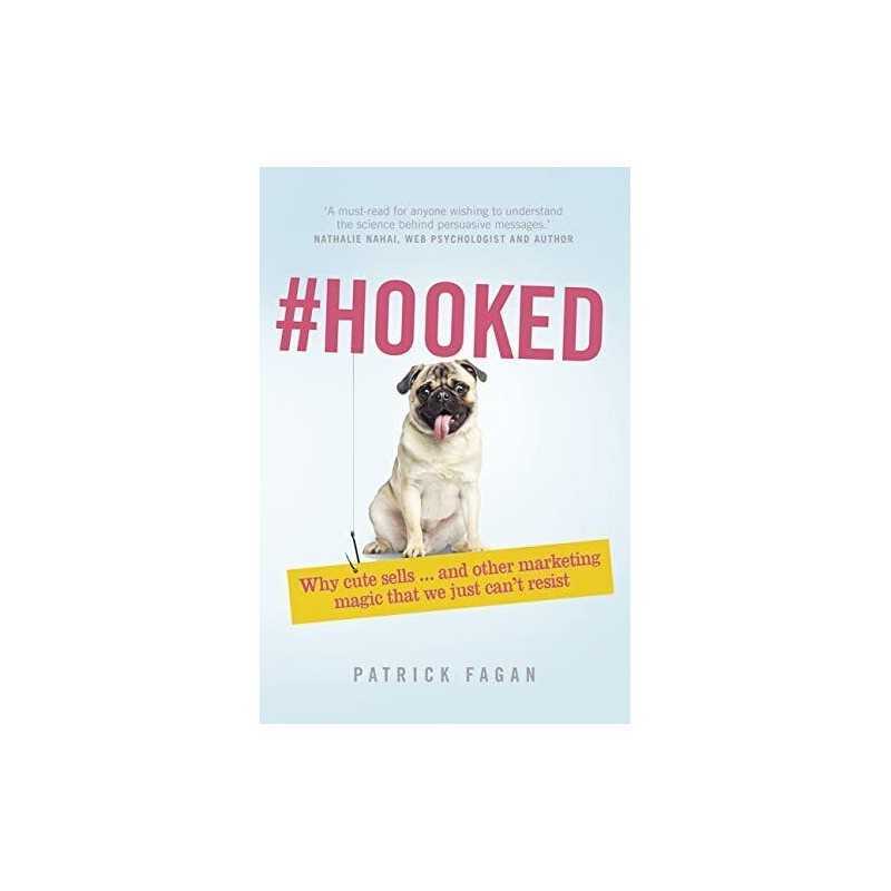 Hooked: Why cute sells...and other marketing magic that we ... by Fagan, Patrick