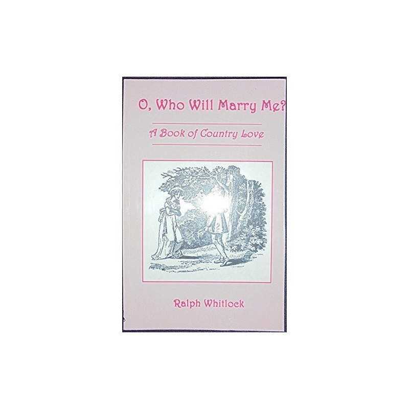 O Who Will Marry Me?: A Book of Cou..., Whitlock, Ralph