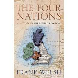 The Four Nations: A History of the British Isles by Welsh, Frank Hardback Book
