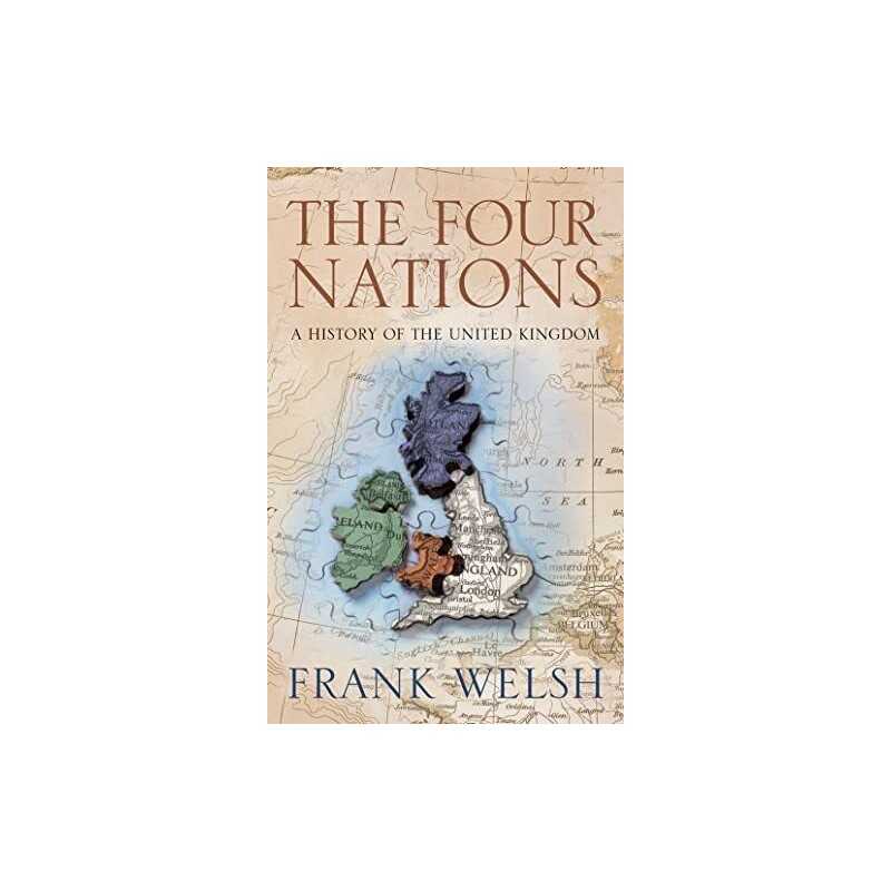 The Four Nations: A History of the British Isles by Welsh, Frank Hardback Book