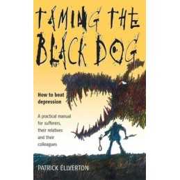 Taming the Black Dog: How to Beat Depression ... by Ellverton, Patrick Paperback