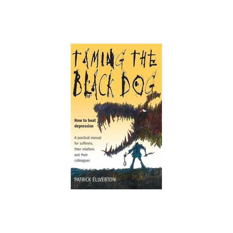 Taming the Black Dog: How to Beat Depression ... by Ellverton, Patrick Paperback