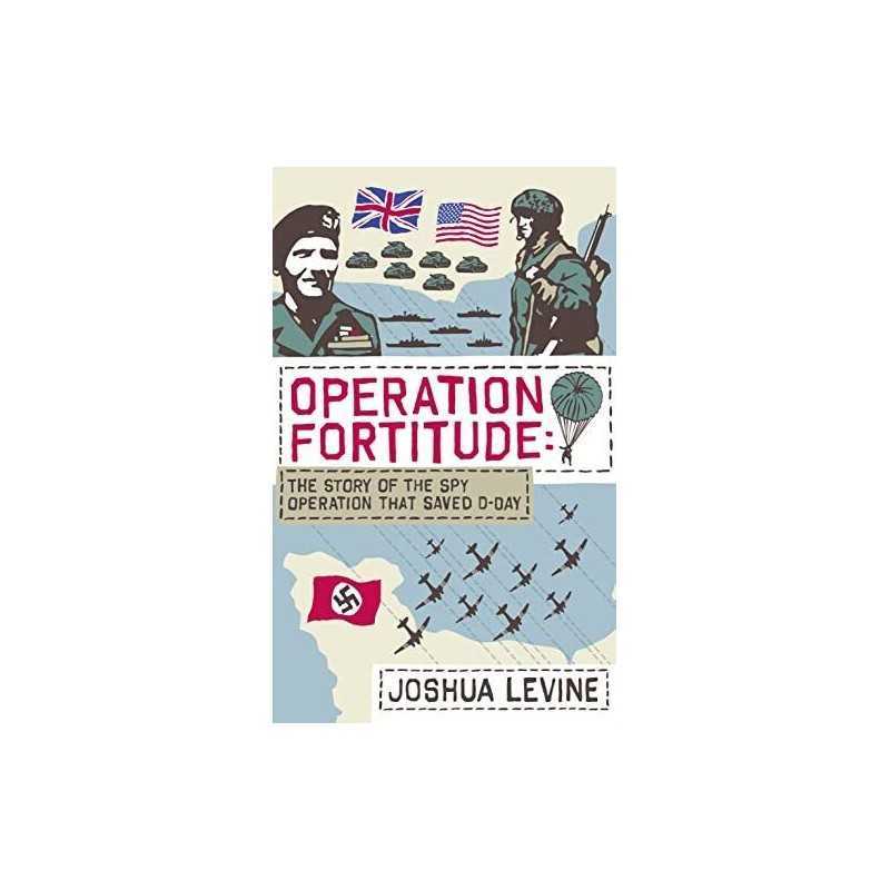 Operation Fortitude: the Story of the Spy Operati... by Levine, Joshua Hardback