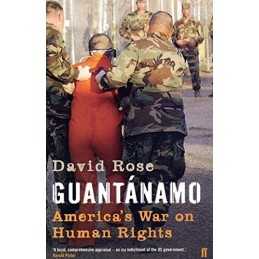 Guantanamo: Americas War on Human Rights by Rose, David Paperback Book The