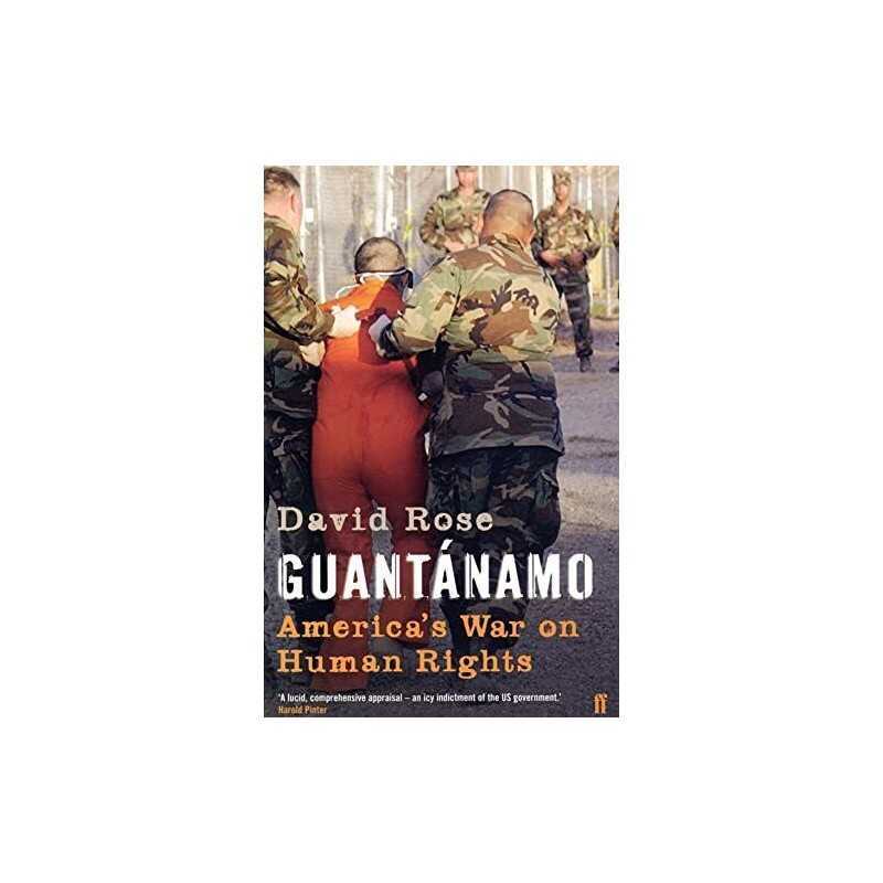 Guantanamo: Americas War on Human Rights by Rose, David Paperback Book The