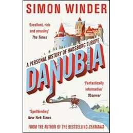 Danubia: A Personal History of Habsburg Europe by Winder, Simon Book