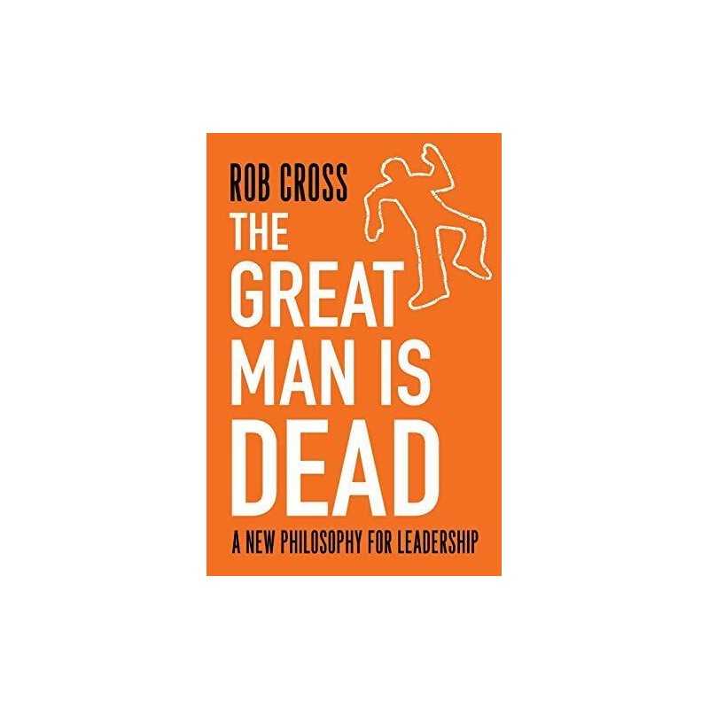 The Great Man is Dead: A New Philosophy ..., Cross, Rob