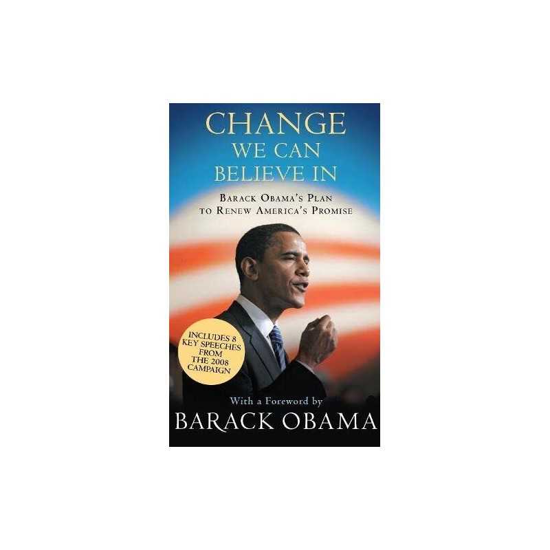 Change We Can Believe In: Barack Obamas Plan to Ren... by Barack Obama Hardback