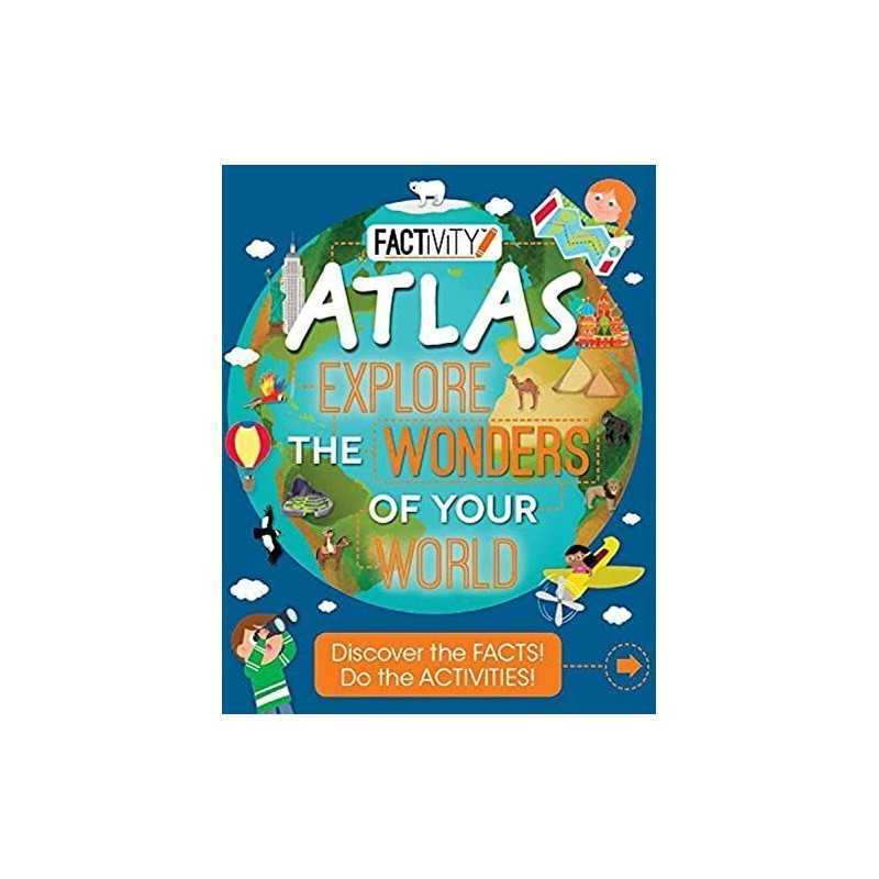 Factivity Atlas Explore the Wonders of Your World: Discover ... by Ganeri, Anita