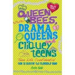 Queen Bees, Drama Queens & Cliquey Teens (Teen Life Confidenti... by Naik, Anita