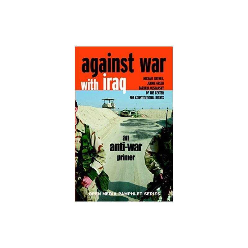 AGAINST WAR WITH IRAQ : An Anti-War ..., Michael Ratner