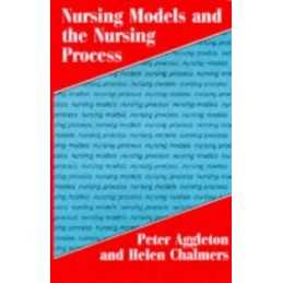 Nursing Models and the Nursing Process, Aggleton, Peter