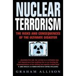 Nuclear Terrorism: The Risks and Consequences of... by Allison, Graham Paperback