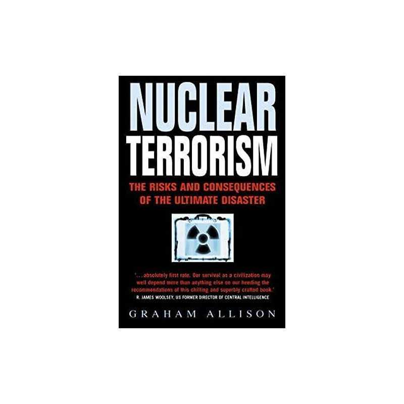 Nuclear Terrorism: The Risks and Consequences of... by Allison, Graham Paperback