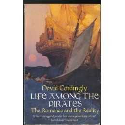 Life Among the Pirates: The Romance and the Rea... by Cordingly, David Paperback