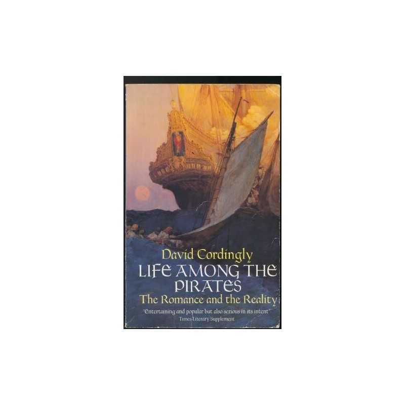 Life Among the Pirates: The Romance and the Rea... by Cordingly, David Paperback