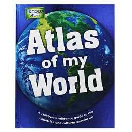 Atlas of My World - a Childrens Reference Guide