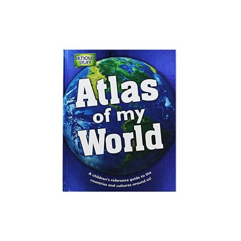 Atlas of My World - a Childrens Reference Guide