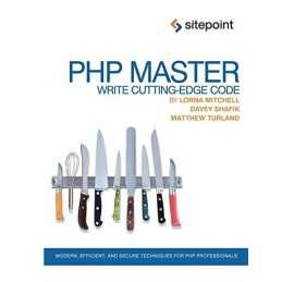 PHP Master: Write Cutting Edge Code by Matthew Turland Book