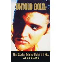 Untold Gold: The Stories Behind Elviss No. 1 Hits by Collins, Ace Paperback The