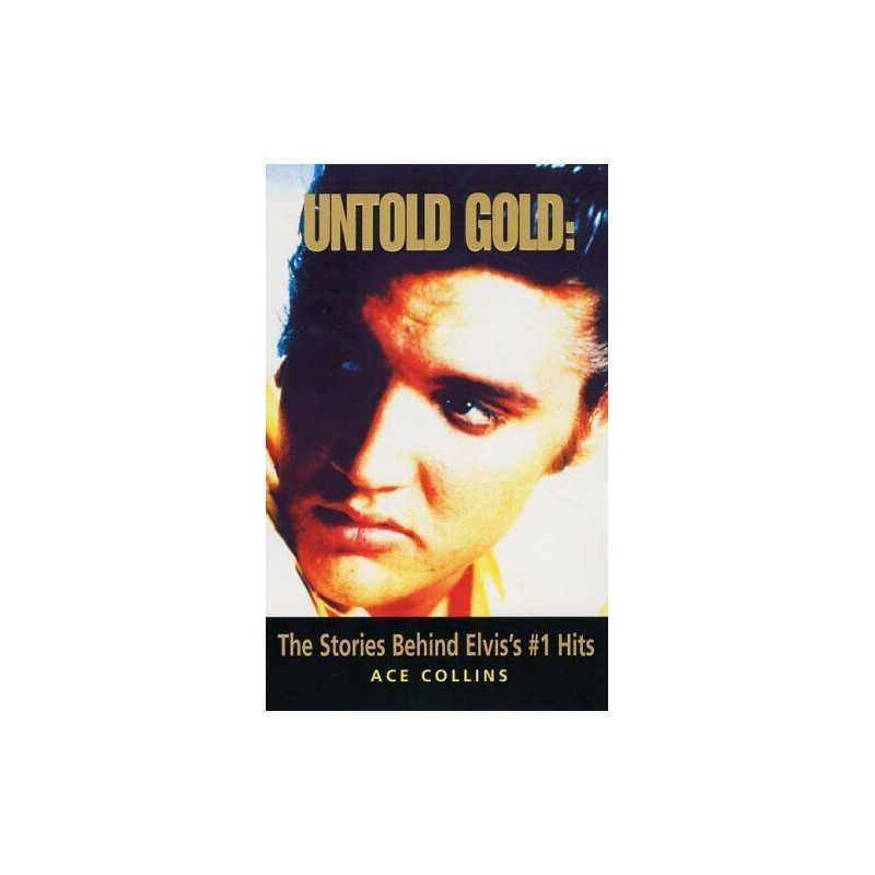Untold Gold: The Stories Behind Elviss No. 1 Hits by Collins, Ace Paperback The