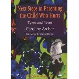 Next Steps in Parenting the Child Who Hurts: Tyk... by Caroline Archer Paperback