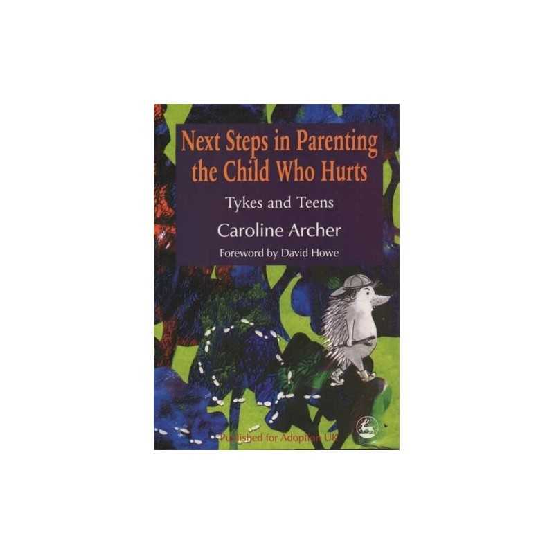 Next Steps in Parenting the Child Who Hurts: Tyk... by Caroline Archer Paperback