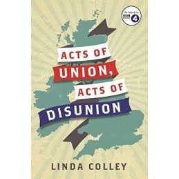 Acts of Union and Disunion by Colley, Linda Book