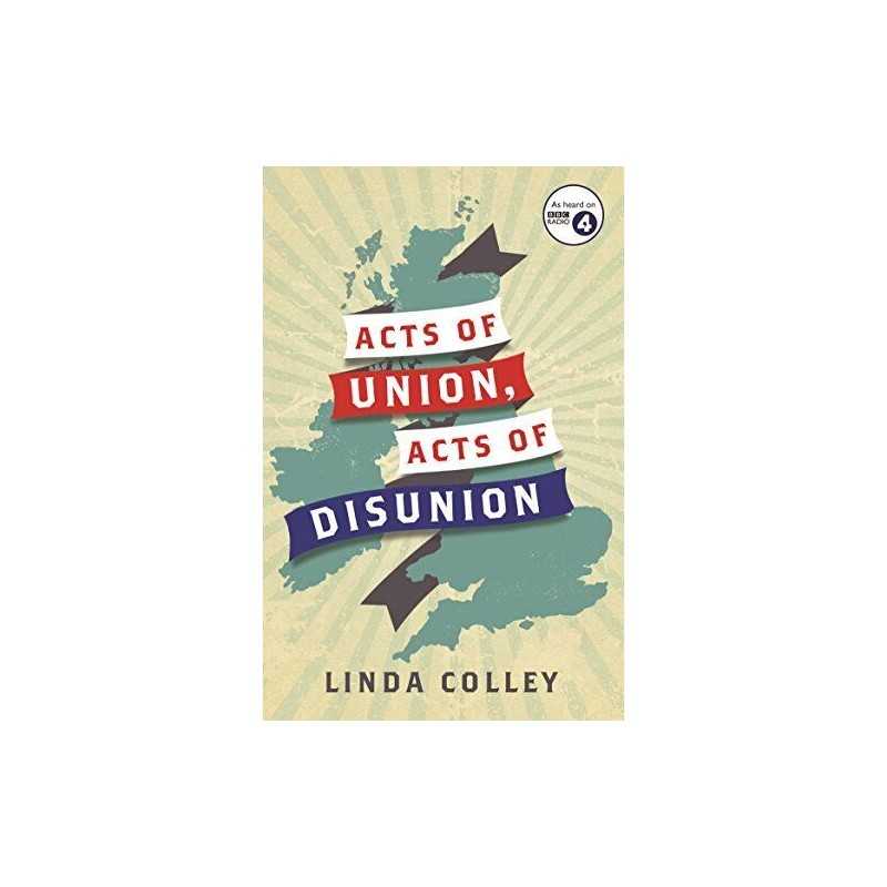 Acts of Union and Disunion by Colley, Linda Book