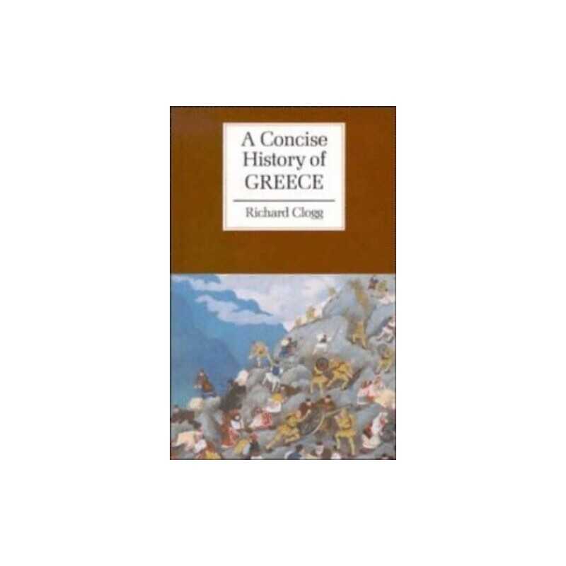 A Concise History of Greece (Cambridge Concise Hi... by Clogg, Richard Paperback