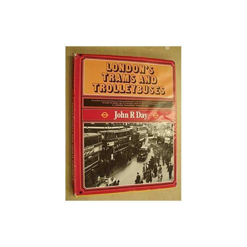 Londons Trams and Trolleybuses by Day, John Robert Hardback Book  Fast